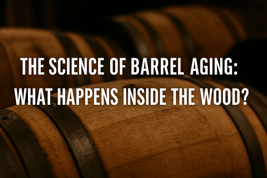 The Science of Barrel Aging: What Happens Inside the Wood?